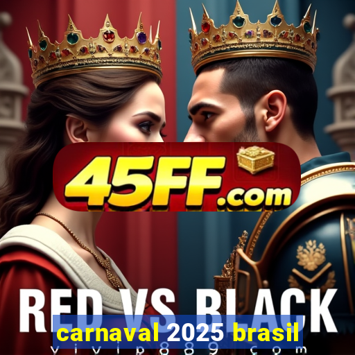 carnaval 2025 brasil